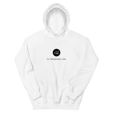 Load image into Gallery viewer, i&#39;m not american | hoodie | latin
